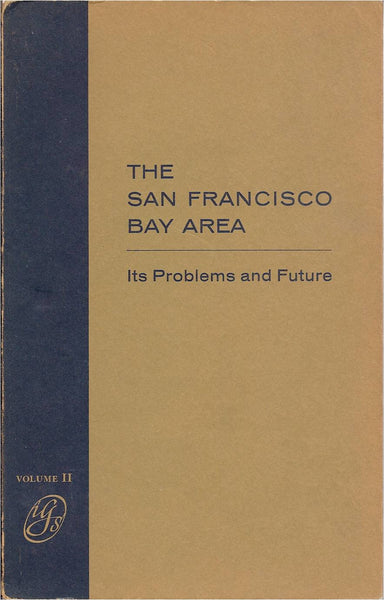 San Francisco Bay Area, the - Its Problems and Future - Vol 2