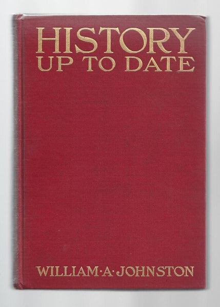 History Up To Date: A Concise Account of The War of 1898 between the United States and Spain, Its Causes and the Treaty of Paris